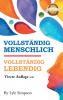 VOLLSTÄNDIG MENSCHLICH / VOLLSTÄNDIG LEBENDIG
