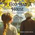 If God Had a House