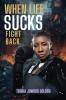 When Life Sucks Fight Back