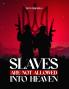 Slaves Are Not Allowed Into Heaven