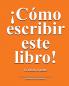 Cómo escribir este libro