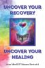 Uncover Your Recovery Uncover Your Healing