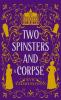 Two Spinsters and a Corpse