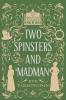 Two Spinsters and a Madman