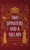 Two Spinsters and a Villain