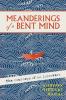 Meanderings of a Bent Mind