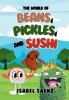 The World of Beans Pickles and Sushi