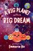 A Big Planet with a Big Dream