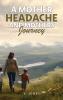 A Mother Headache and Mother's Journey