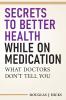 Secrets to Better Health While On Medication