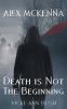 Alex McKenna Death is Not the Beginning