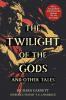 The Twilight of the Gods (Warbler Classics Annotated Edition)