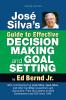 José Silva's Guide to Effective Decision Making and Goal Setting