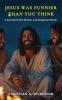 Jesus Was Funnier Than You Think