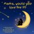 Mama would you love me IF?