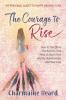The Courage To Rise