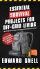 Essential Survival Projects for Off -Grid Living