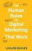 The Human Rules of Digital Marketing that Work