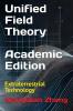 Unified Field Theory (Academic Edition)