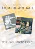 From the Spotlight to His Glorious Light