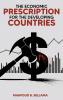 The Economic Prescription for Developing Countries