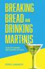 Breaking Bread and Drinking Martinis