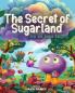 The Secret of Sugarland Join the Sweet Rangers