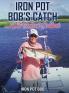 Iron Pot Bob's Catch And Eat Seafood Cookbook