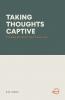 TAKING THOUGHTS CAPTIVE