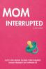 Mom Interrupted