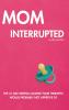 Mom Interrupted