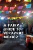 A Fairy Guide to Veracruz Mexico