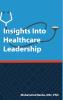 INSIGHTS INTO HEALTHCARE LEADERSHIP