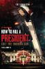 How to a Kill a President