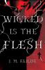 Wicked is the Flesh