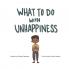 What To Do With Unhappiness