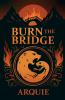 Burn the Bridge