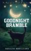 Goodnight Bramble