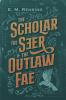 The Scholar the Seer and the Outlaw Fae