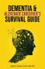 Dementia and Alzheimer Caregiver's Survival Guide