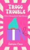 Trogg Trouble