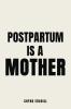 Postpartum is a Mother