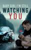 Baby Girl I'm Still Watching You