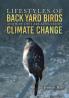 Lifestyles of Back Yard Birds and How They Are Affected by Climate Change