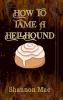 How to Tame a Hellhound