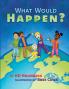 What Would Happen?