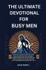 The Ultimate Devotional for Busy Men