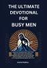 The Ultimate Devotional for Busy Men