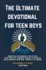 The Ultimate Devotional for Teen Boys