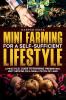 Mini-Farming for a Self-Sufficient Lifestyle